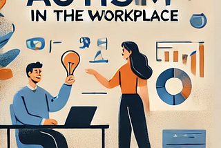 How to Explain Autism to Your Employer