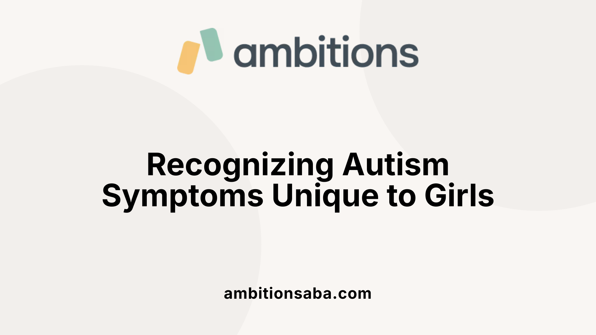 Autism in Girls: Unique Traits and Challenges
