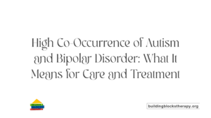 Autism and Bipolar Disorder: Co-Occurring Conditions