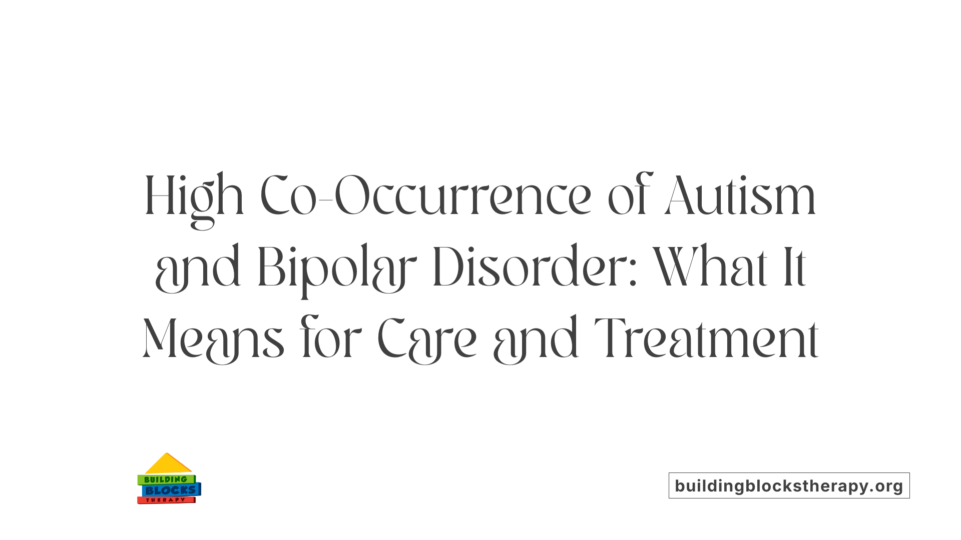 Autism and Bipolar Disorder: Co-Occurring Conditions