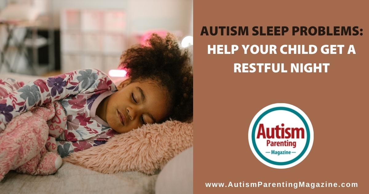 Autism and Sleep Problems: Causes and Solutions