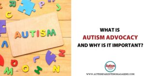 Autism Advocacy for Families: How to Make a Difference
