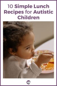 Autism and Easy Recipes: Simple Sensory-Friendly Meals