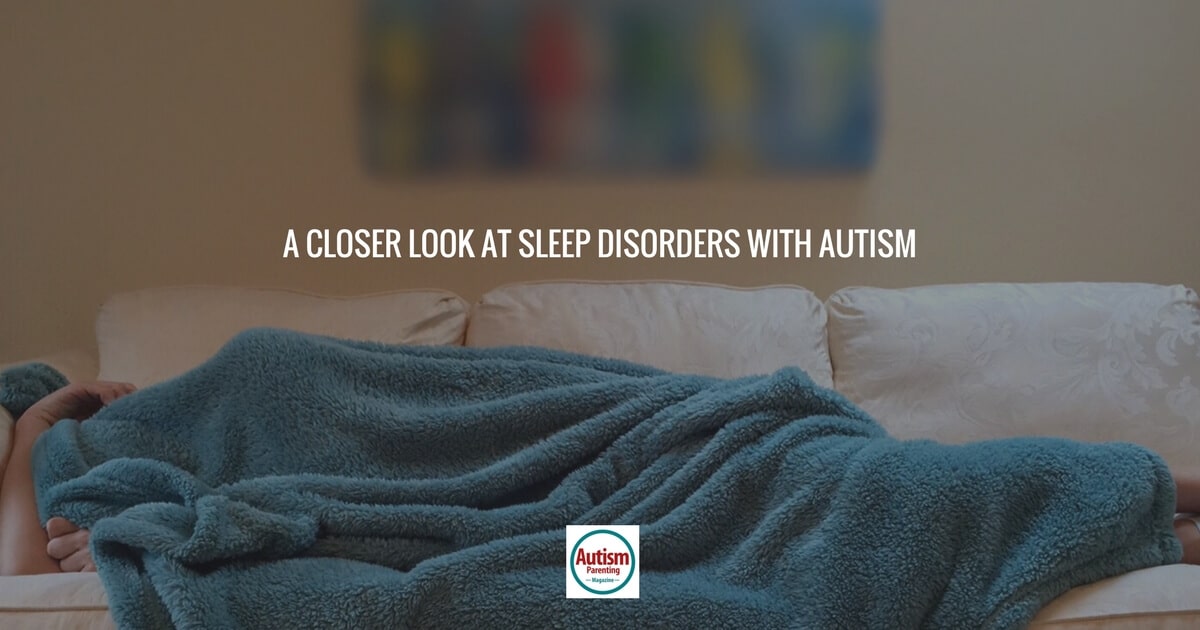 Autism and Sleep: Common Problems and Solutions