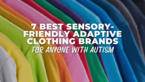 Autism and Sensory-Friendly Clothing: Brands to Try